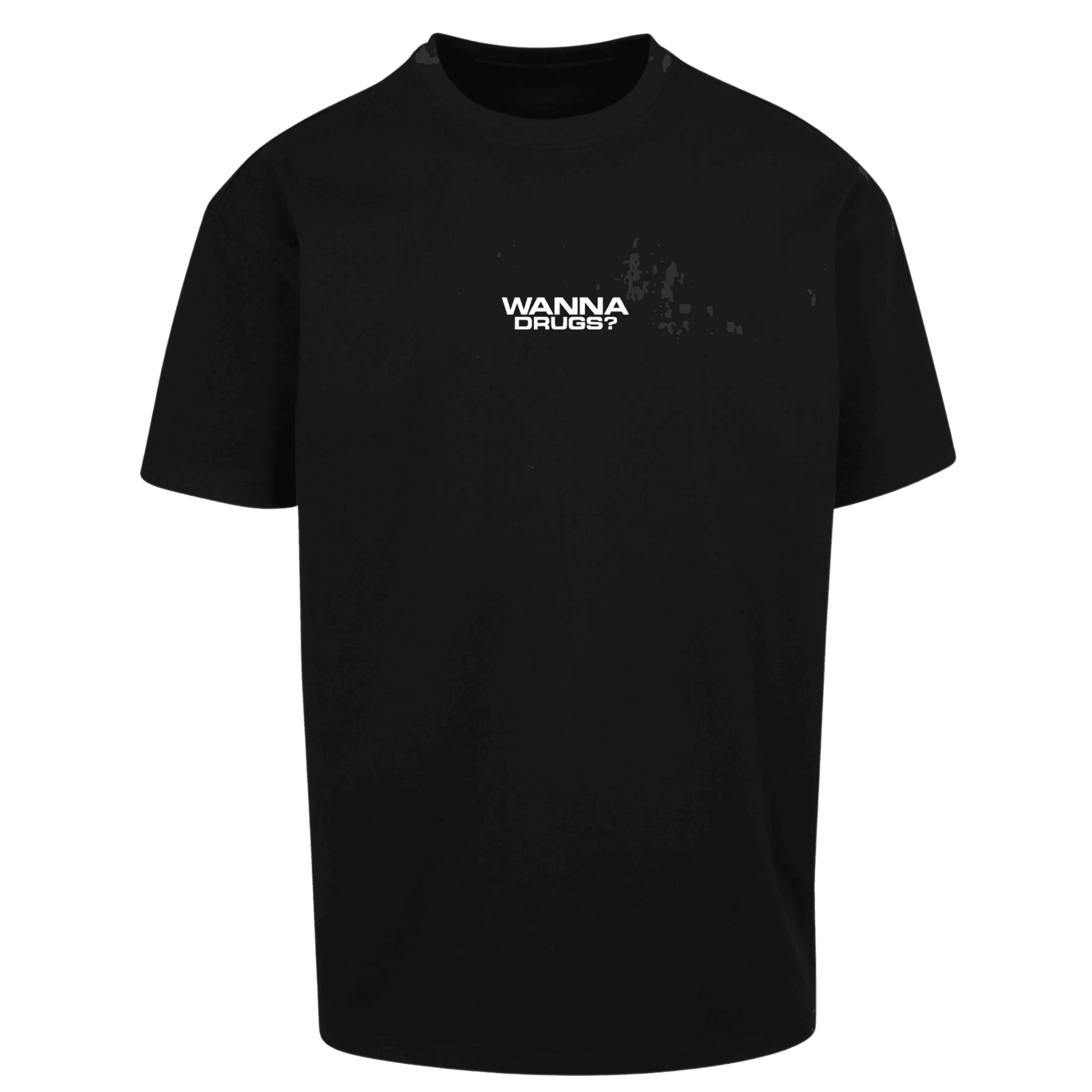 Oversize Shirt WANNA DRUGS? Your Design