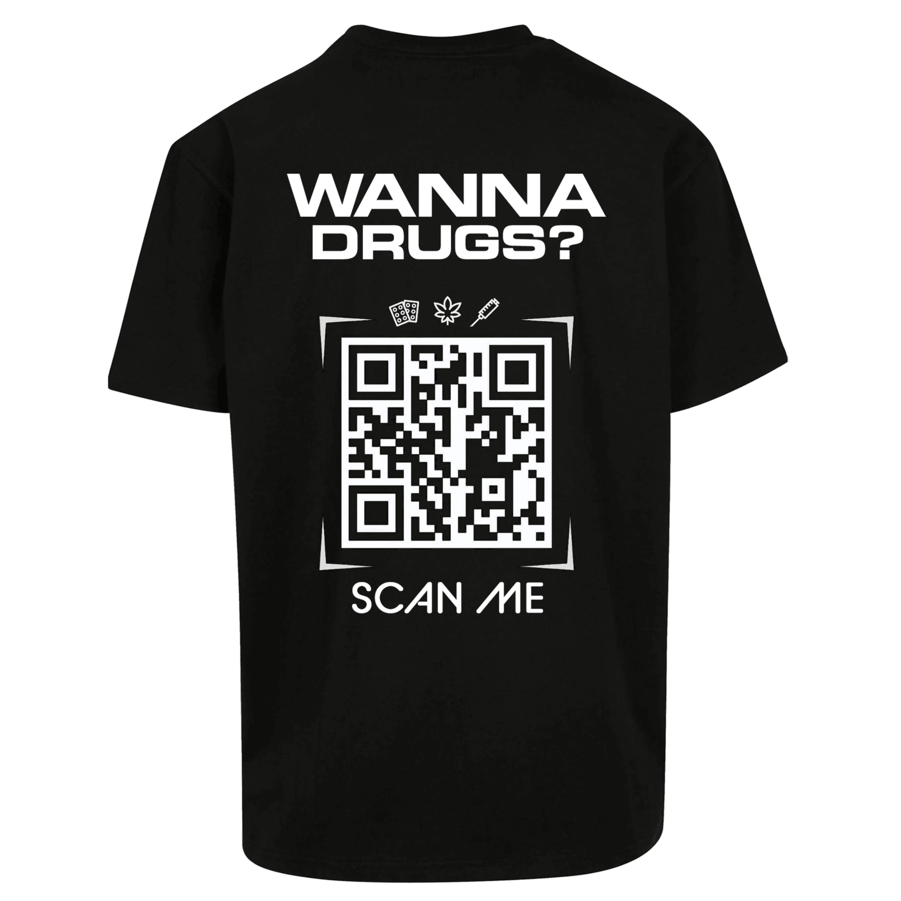 Oversize Shirt WANNA DRUGS? Your Design